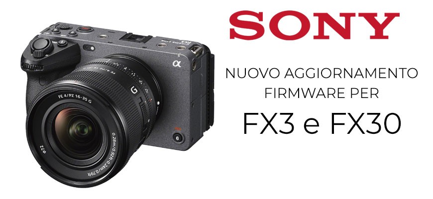 Sony aggiornamento per FX3 e FX30