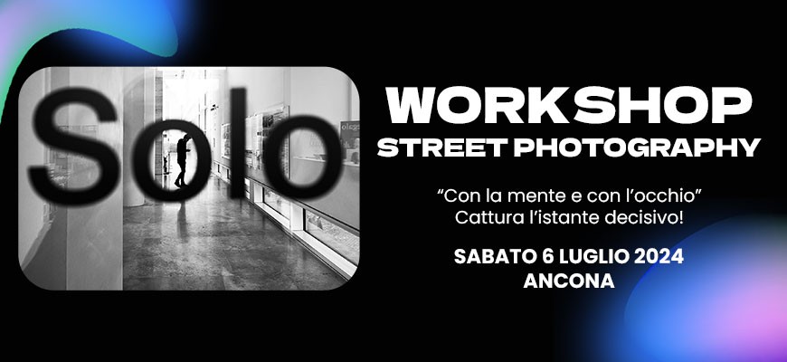 Workshop Street Photography sabato 6 luglio 2024