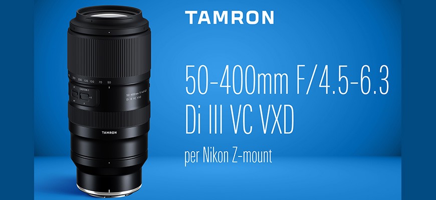 Tamron nuovo obiettivo per Nikon Z 50-400mm F/4.5-6.3 Di III VC VXD